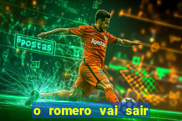 o romero vai sair do corinthians